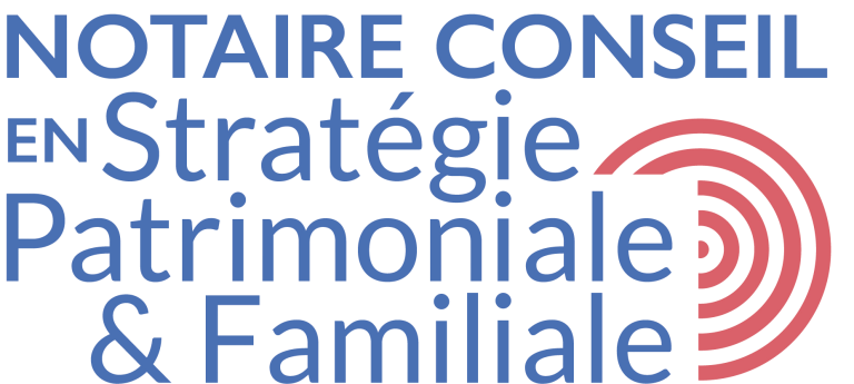 NOTAIRE CONSEIL STRATEGIE PATRIMONIALE ET FAMILIALE